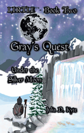 Gray's Quest: under the Silver Moon: Under the Silver Moon (The Lirtle)