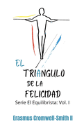 El triÃ¡ngulo de la felicidad: Serie El equilibrista: Vol. I (Spanish Edition)