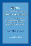 Memoir of the Life and Religious Labors of Lloyd Lee Wilson