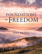 Foundations of Freedom: An Introduction to Living Set Free in Christ