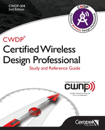 CWDP-304 Certified Wireless Design Professional Study and Reference Guide: Study and Reference Guide