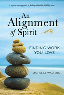An Alignment of Spirit: Finding Work You Love