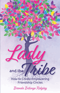 Lady and the Tribe: How to Create Empowering Friendship Circles