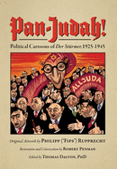 Pan-Judah!: Political Cartoons of Der St├â┬╝rmer, 1925-1945