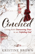 Cinched: Living with Unwavering Trust in an Unfailing God