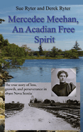 Mercedee Meehan, Acadian Free Spirit: The true story of loss and perseverance in 1890s Nova Scotia