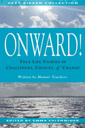 Onward!: True Life Stories of Challenges, Choices & Change (the Birren Collection)