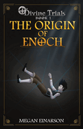 The Origin of Enoch: Divine Trials Series Book 1 (The Divine Trials)