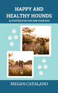 Happy and Healthy Hounds: Activities for You and
