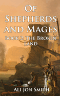 Of Shepherds and Mages Book 2: The Broken Land