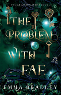The Problem With Fae (The Arcanium Series)