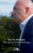 The 1% Mindset: The Stevie Kidd Pathway