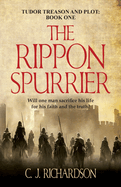 The Rippon Spurrier (Tudor Treason and Plot)