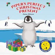 Piper├óΓé¼Γäós Perfect Christmas Present: A penguin├óΓé¼Γäós journey to find the true meaning of Christmas (Children├óΓé¼Γäós story book age 3-6)