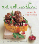 The Eat Well Cookbook: Dairy-Free and Gluten-Free Recipes for Food Lovers