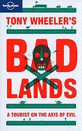 Tony Wheeler's Bad Lands 2 (Travel Literature)