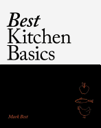 Best Kitchen Basics: A chef's compendium for home