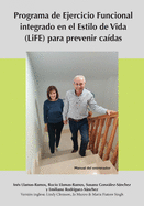 Programa de Ejercicio Funcional integrado en el Estilo de Vida (LiFE) para prevenir ca├â┬¡das - Manual del entrenador (Spanish Edition)