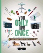 You Only Live Once: A Lifetime of Experiences