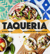 Taqueria: New-style Fun and Friendly Mexican Cook
