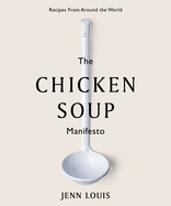 The Chicken Soup Manifesto: Recipes From Around