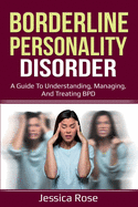 Borderline Personality Disorder: A Guide to Understanding, Managing, and Treating BPD