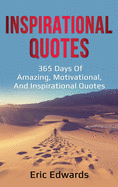 Inspirational Quotes: 365 days of amazing, motivational, and inspirational quotes