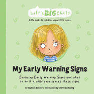 My Early Warning Signs: Exploring Early Warning Signs and what to do if a child experiences these signs (Little Big Chats)