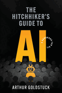 The Hitchhiker├óΓé¼Γäós Guide to AI