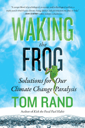 Waking the Frog: Solutions for Our Climate Change