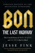 Bon: The Last Highway: The Untold Story of Bon Scott and AC/DC├óΓé¼Γäós Back In Black, Updated Edition of the Definitive Biography