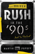 Driven: Rush in the ├óΓé¼Γäó90s and ├óΓé¼┼ôIn the End├óΓé¼┬¥ (Rush Across the Decades)