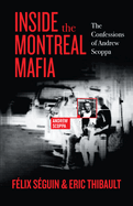 Inside the Montreal Mafia: The Confessions of Andrew Scoppa