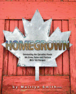 Homegrown: Celebrating the Canadian Foods We Grow