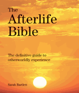 The Afterlife Bible: The Definitive Guide to Othe