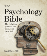 The Psychology Bible: The Definitive Guide to the Science of the Mind
