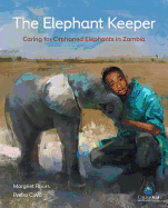 The Elephant Keeper: Caring for Orphaned Elephants in Zambia (CitizenKid)