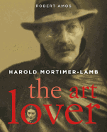 Harold Mortimer-Lamb: The Art Lover