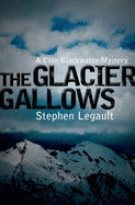 The Glacier Gallows (A Cole Blackwater Mystery)