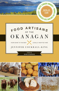 Food Artisans of the Okanagan: Your Guide to the