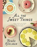 All the Sweet Things: Baked Goods and Stories fro