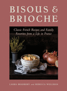 Bisous and Brioche: Classic French Recipes and Fa
