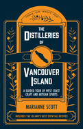 The Distilleries of Vancouver Island: A Guided To