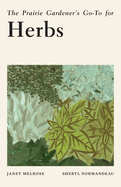 The Prairie Gardener├óΓé¼Γäós Go-To for Herbs (Guides for the Prairie Gardener, 9)