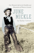 June Mickle: One Woman's Life in the Foothills an