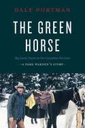The Green Horse: My Early Years in the Canadian R