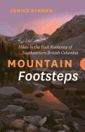Mountain Footsteps: Hikes in the East Kootenay of