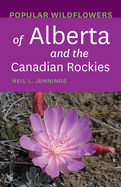 Popular Wildflowers of Alberta and the Canadian R