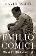 Emilio Comici: Angel of the Dolomites: Passion, P
