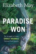 Paradise Won: The Struggle to Create Gwaii Haanas